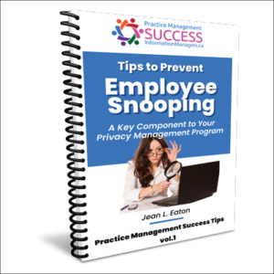 Image of a spiral-bound book. The title reads Tips to Prevent Employee Snooping: A Key Component to Your Privacy Management System. Above this text is Information Managers logo. Underneath the title is the image of a woman holding a magnifying class and looking at a laptop. Written by Jean L. Eaton. Practice management success tips Vol. 1